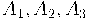 A_1,A_2,A_3